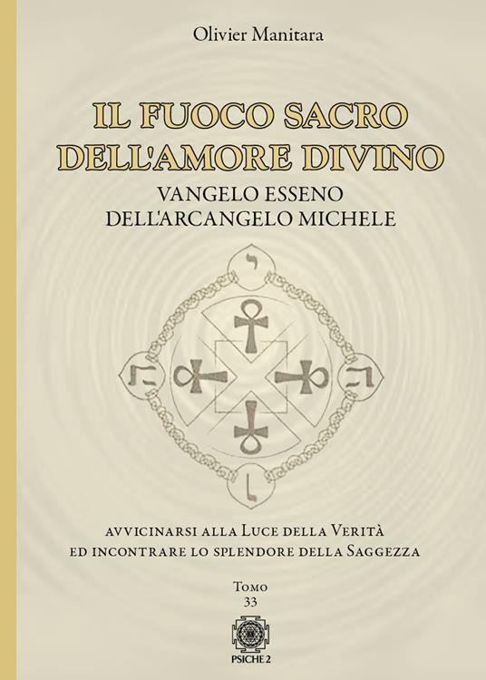 Il fuoco sacro dell'amore divino. Vangelo esseno dell'arcangelo Michele - Olivier Manitara - copertina