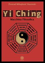 Yi Ching. Macchina filosofica