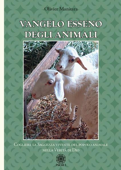 Vangelo esseno degli animali. Cogliere la saggezza vivente del popolo degli animali nella verità di Dio - Olivier Manitara - copertina