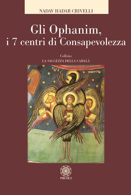 Gli Ophanim. I 7 centri di consapevolezza - Nadav Hadar Crivelli - copertina