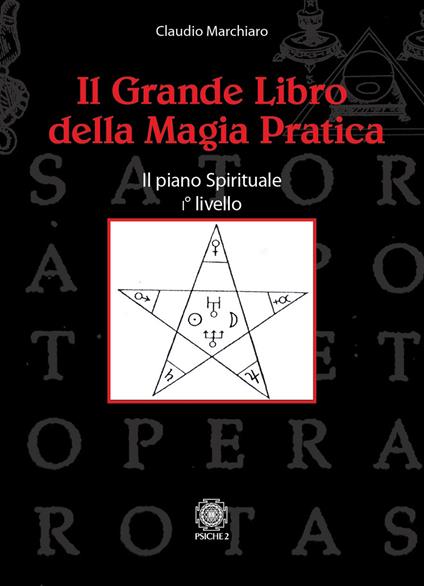 Il grande libro della magia pratica. Il piano spirituale. 1° livello - Claudio Marchiaro - copertina