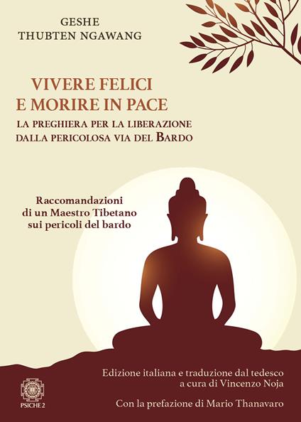 Vivere felici e morire in pace. La preghiera per la liberazione dalla pericolosa via del bardo - Geshe Thubten Ngawang - copertina