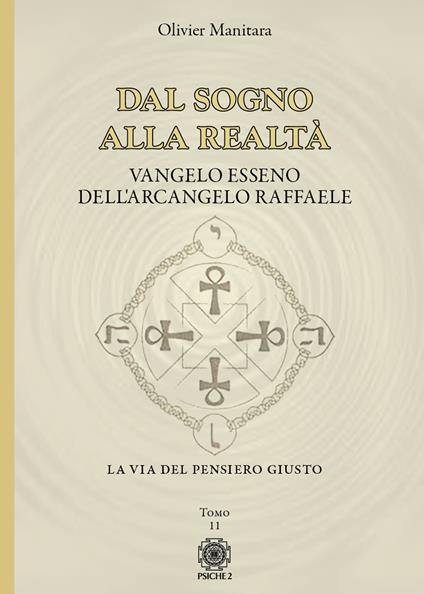 Dal sogno alla realtà. Vangelo Esseno dell'Arcangelo Raffaele. Vol. 11 - Olivier Manitara - copertina