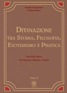 Libro Divinazione. Tra storia, filosofia, esoterismo e pratica. Vol. 2: Tarocchi, rune, geomanzia, ogham e sogno Njadyr Helgrindr Lothar Kaun