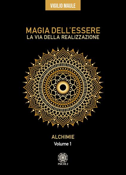 Magia dell'essere. La via della realizzazione. Vol. 1: Alchimie - Vigilio Maule - copertina