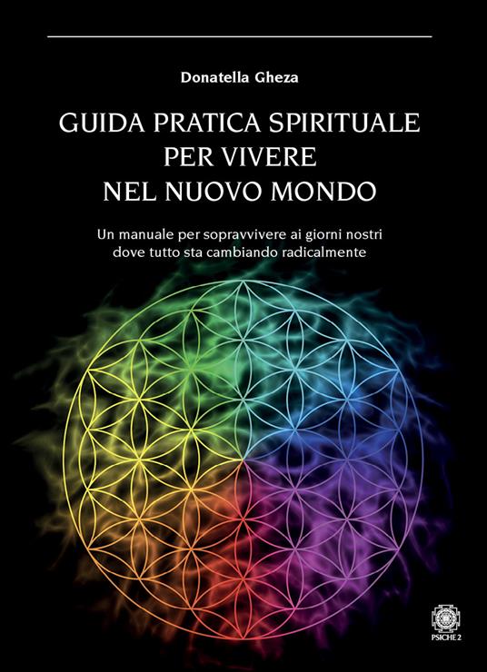 Guida pratica spirituale per vivere nel nuovo mondo - Donatella Gheza - copertina
