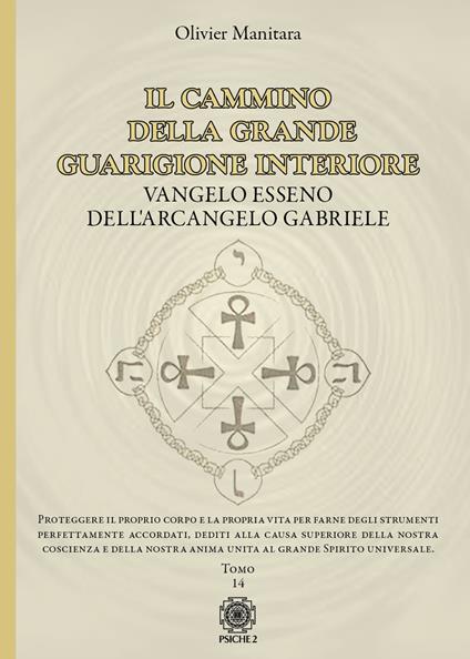 Il cammino della grande guarigione interiore. Vangelo esseno dell'arcangelo Gabriele. Vol. 14 - Olivier Manitara - copertina