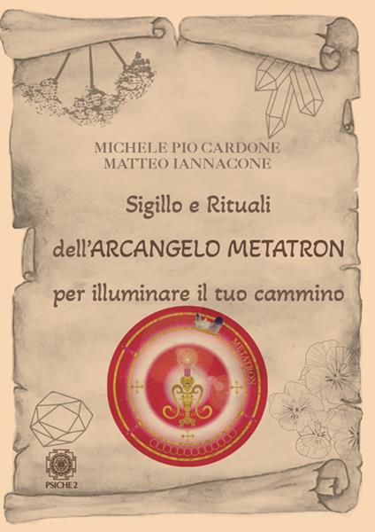 Sigillo e rituali dell'arcangelo Metatron per illuminare il tuo cammino - Michele Pio Cardone,Matteo Iannacone - copertina