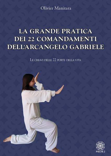 La grande pratica dei 22 comandamenti dell'Arcangelo Gabriele. Le chiavi delle 22 porte della vita - Olivier Manitara - copertina