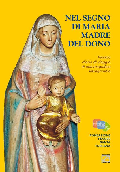 Nel segno di Maria Madre del dono. Piccolo diario di viaggio di una magnifica peregrinatio - Alfredo Dal Corso - copertina