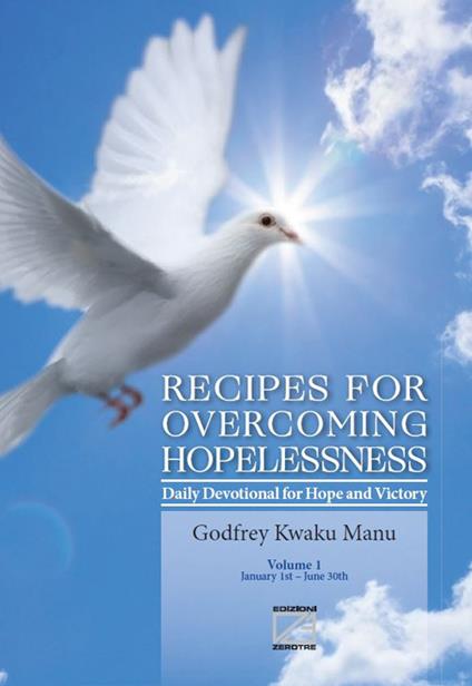 Recipes for overcoming hopelessness. Daily devotional for hope and victory. Vol. 1: January 1st-June 30th - Godfrey Kwaku Manu - copertina