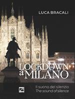 Lockdown a Milano. Il suono del silenzio. Ediz. italiana e inglese