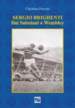 Sergio Brighenti. Dai Salesiani a Wembley