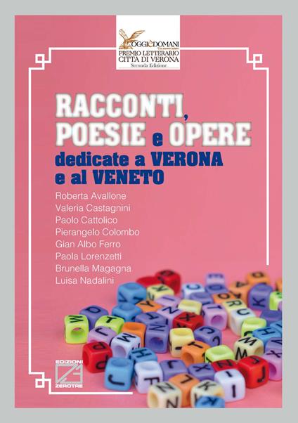 Racconti, poesie e opere dedicate a Verona e al Veneto - Roberta Avallone,Valeria Castagnini,Paolo Cattolico - copertina