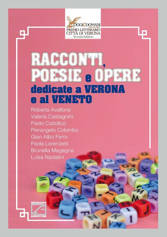 Racconti, poesie e opere dedicate a Verona e al Veneto - Roberta Avallone,Valeria Castagnini,Paolo Cattolico - copertina