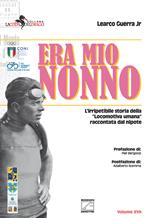 Era mio nonno. L'irripetibile storia della «locomotiva umana» raccontata dal nipote