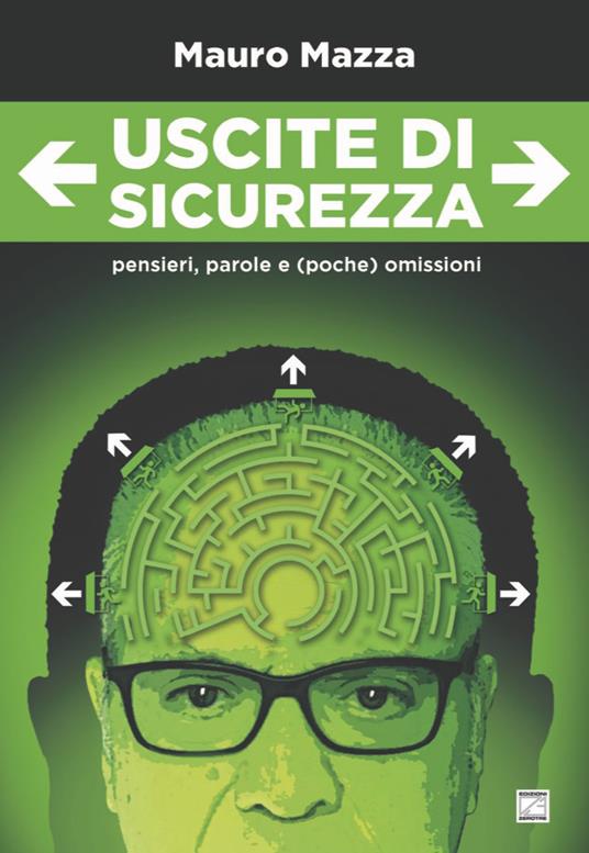 Uscite di sicurezza. Pensieri, parole e (poche) omissioni. Nuova ediz. - Mauro Mazza - copertina