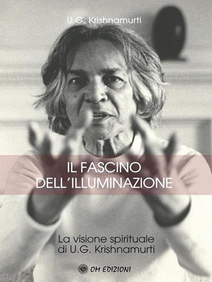 Il fascino dell'illuminazione - Uppaluri Gopala Krishnamurti - ebook