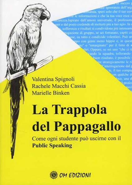 La trappola del pappagallo. Come ogni studente può uscirne con il public speaking - Valentina Spignoli,Rachele Macchi Cassia,Marielle Binken - copertina