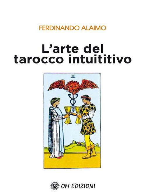 L' arte del tarocco intuitivo - Ferdinando Alaimo - ebook