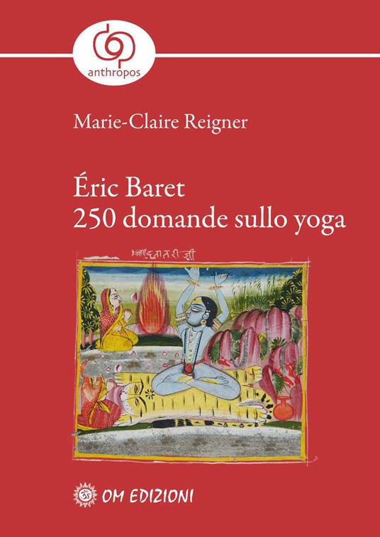 Éric Baret. 250 domande sullo yoga - Marie-Claire Reigner - copertina