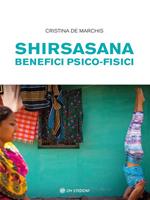 Shirsasana. Benefici psico-fisici