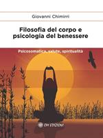 Filosofia del corpo e psicologia del benessere. Psicosomatica, salute e spiritualità