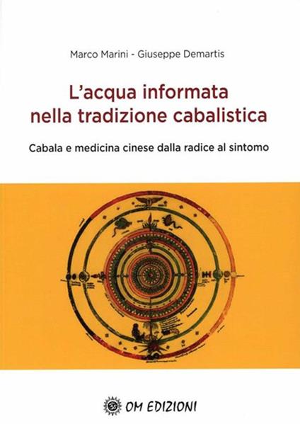 L' acqua informata nella tradizione cabalistica. Cabala e medicina cinese dalla radice al sintomo - Giuseppe Demartis,Marco Marini - ebook