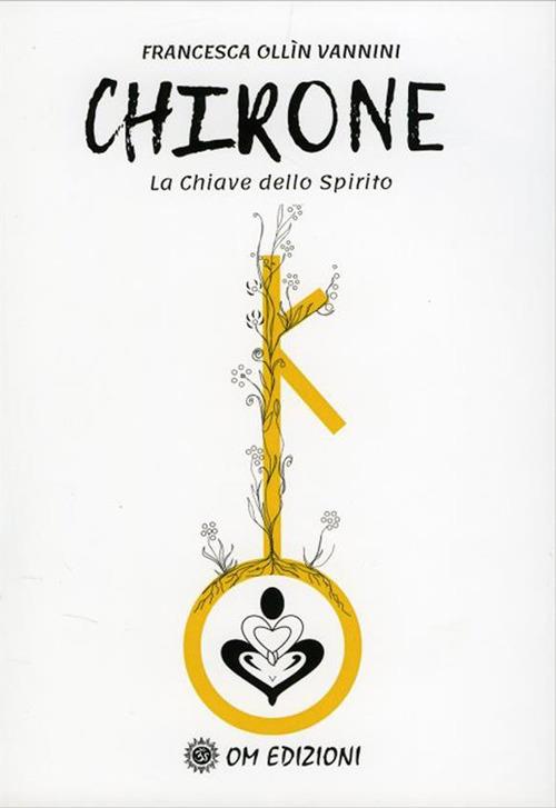 Chirone. La Chiave dello Spirito - Francesca Ollin - ebook