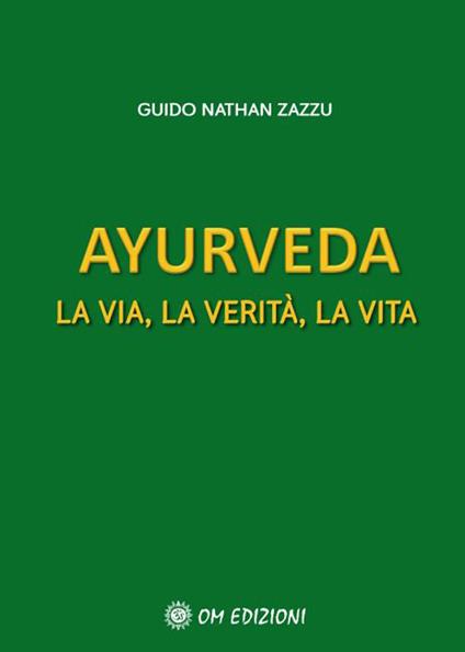 Ayurveda. La via, la verità, la vita - Guido Nathan Zazzu - copertina