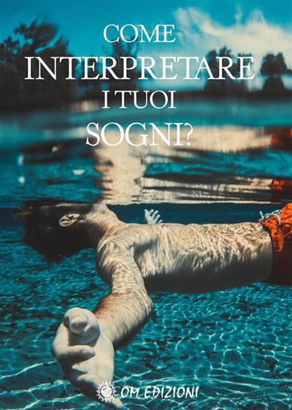 Come interpretare i tuoi sogni? - Autori vari - ebook