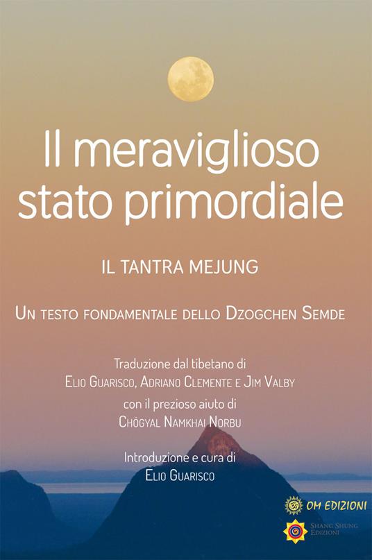 Il meraviglioso stato primordiale. Il tantra Mejung. Un testo fondamentale dello Dzogchen Semde - Majung - copertina