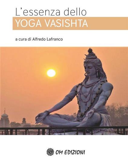 L' essenza dello Yoga Vasishta - Alfredo Lafranco - ebook