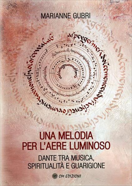 Una melodia per l'aere luminoso. Dante tra musica, spiritualità e guarigione - Marianne Gubri - copertina