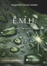 EMH Emotional Memory Healing. La via delle emozioni