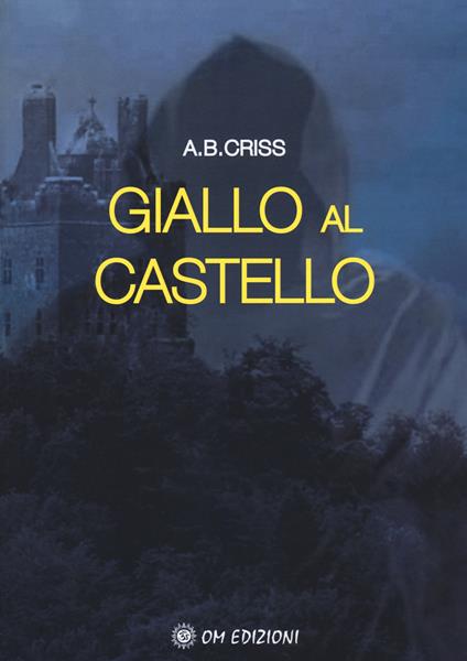 Giallo al castello - A. B. Criss,Lorena Gandolfi,Anne Bonny - copertina