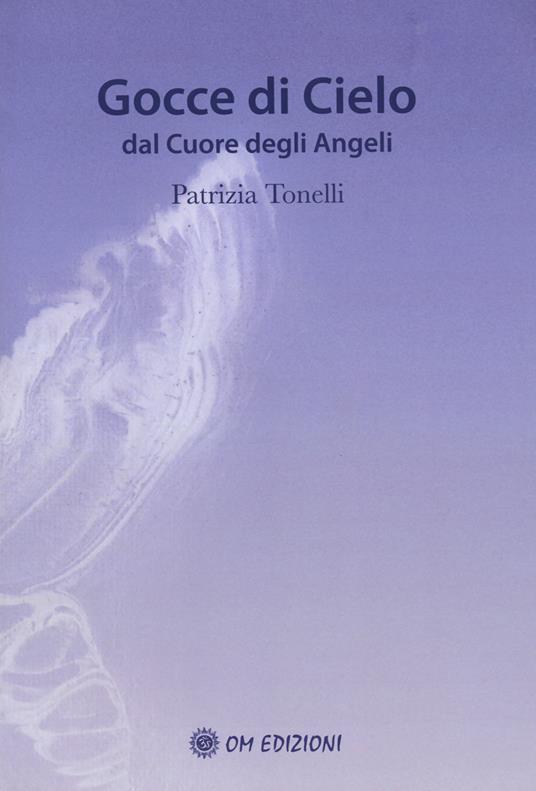 Gocce di cielo. Dal cuore degli angeli - Patrizia Tonelli - copertina