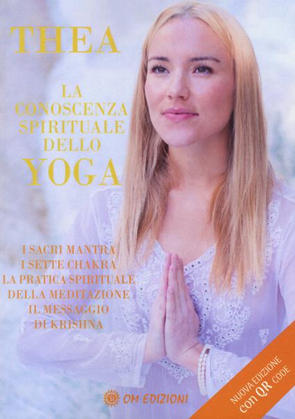 La conoscenza spirituale dello yoga. I sacri mantra, i sette chakra, la pratica spirituale della meditazione, il messaggio di Krishna - Thea Crudi - copertina