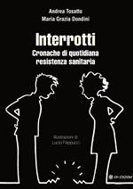 Interrotti. Cronache di quotidiana resistenza sanitaria