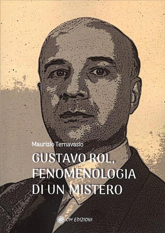 Gustavo Rol, Fenomenologia di un Mistero - Maurizio Ternavasio - ebook