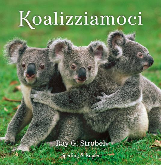 Koalizziamoci. Ediz. illustrata - Ray G. Strobel - ebook