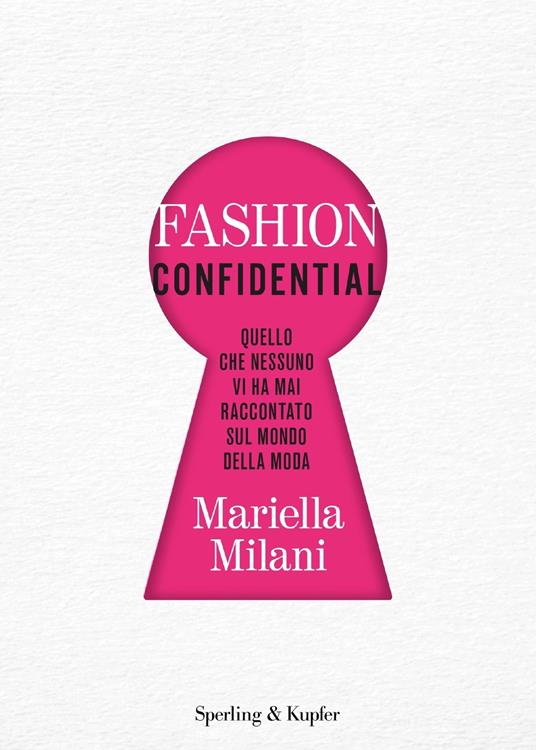 Fashion confidential. Quello che nessuno vi ha mai raccontato sul mondo della moda - Mariella Milani - ebook