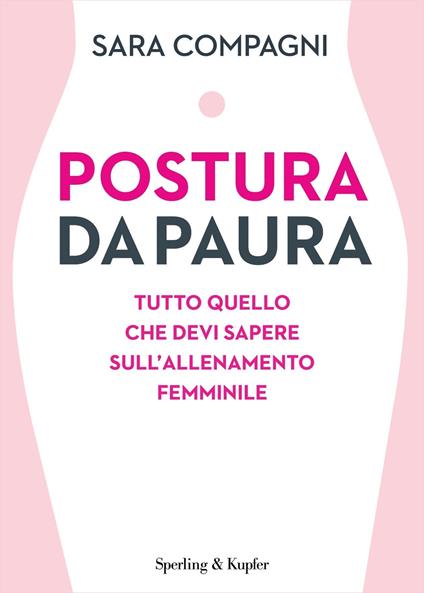 Postura da paura. Tutto quello che devi sapere sull'allenamento femminile - Sara Compagni - ebook