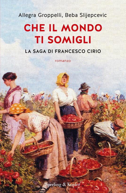 Che il mondo ti somigli. La saga di Francesco Cirio - Allegra Groppelli,Beba Slijepcevic - ebook