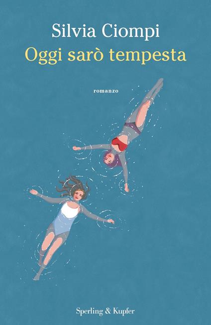 Oggi sarò tempesta - Silvia Ciompi - ebook