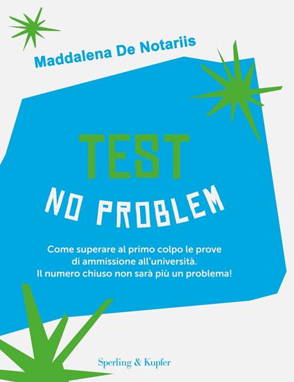 Test no problem. Come superare al primo colpo le prove di ammissione all'università. Il numero chiuso non sarà più un problema! - Maddalena De Notariis,Roberto Martignone - ebook