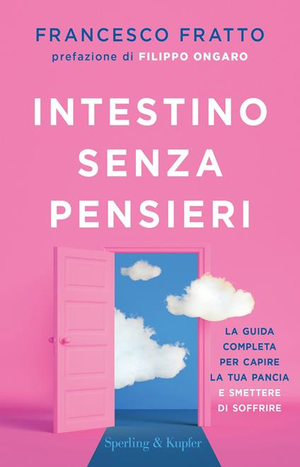 Intestino senza pensieri. La guida completa per capire la tua pancia e smettere di soffrire - Francesco Fratto - ebook