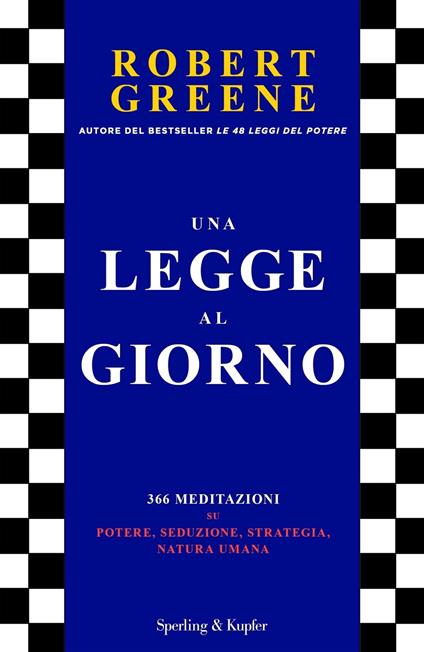 Una legge al giorno. 366 meditazioni su potere, seduzione, strategia, natura umana - Robert Greene,Ilaria Katerinov - ebook