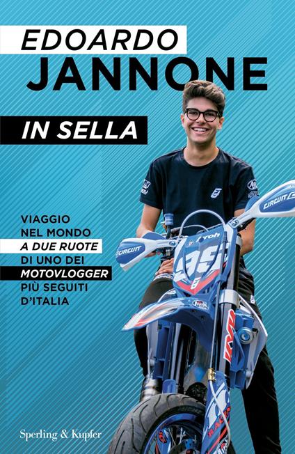 In sella. Viaggio nel mondo a due ruote di uno dei motovlogger più seguiti d'Italia - Edoardo Jannone - ebook