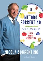 Il metodo Sorrentino per dimagrire. Dieta, sport, stile di vita